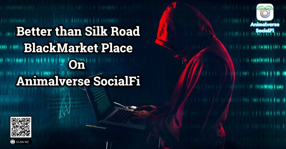Better than Silk Road BlackMarket Place On Animalverse SocialFi