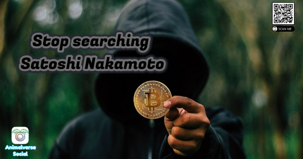 Stop searching Satoshi Nakamoto