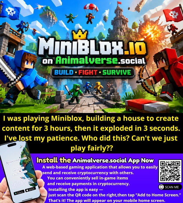 I was playing Miniblox, building a house to create content for 3 hours, then it exploded in 3 seconds. I've lost my patience. Who did this? Can't we just play fairly