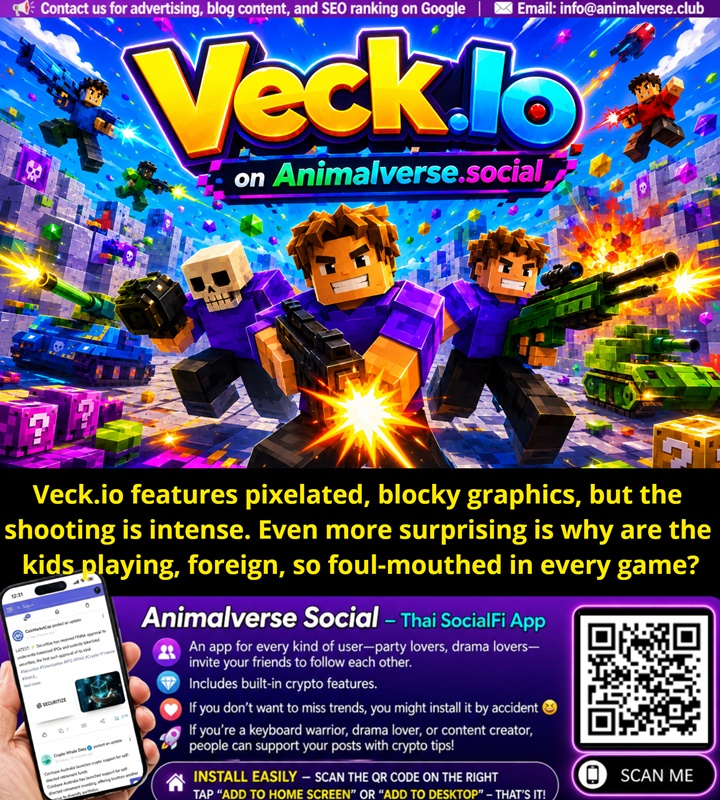 veck-io-features-pixelated-blocky-graphics-but-the-shooting-is-intense-even-more-surprising-is-why-are-the-kids-playing-both-thai-and-foreign-so-foul-mouthed-in-every-game
