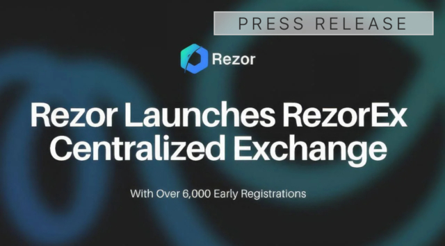 Rezor Launches RezorEx Centralized Exchange With Over 6,000 Early Registrations