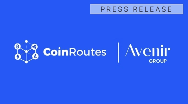 CoinRoutes Secures Strategic Investment and Partnership from Avenir Group to Advance Institutional Digital Asset Trading