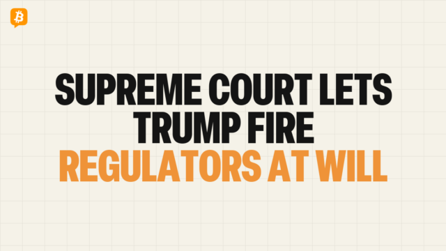 The Supreme Court just gave Trump the power to fire SEC and CFTC commissioners at will. The ruling overturns a 91-year precedent protecting federal regulators from removal, reshaping crypto oversight.
