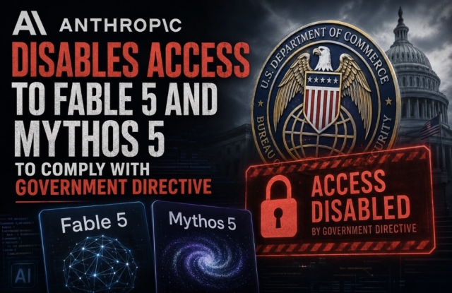 Anthropic disables access to Fable 5 and Mythos 5 to comply with government directive